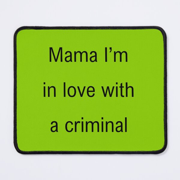 Item preview, Mama I'm in love with a criminal designed and sold by Athenasgirl.