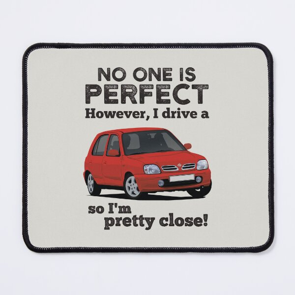 Item preview, No one is perfect. However I drive a Micra, so I'm pretty close. designed and sold by knappidesign.