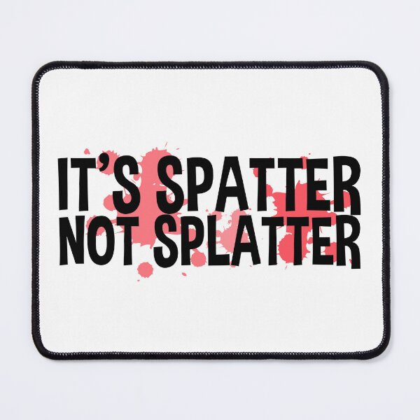 Item preview, It's Spatter – Funny Forensic Scientist and Forensic Science Gift designed and sold by ScienceCorner.