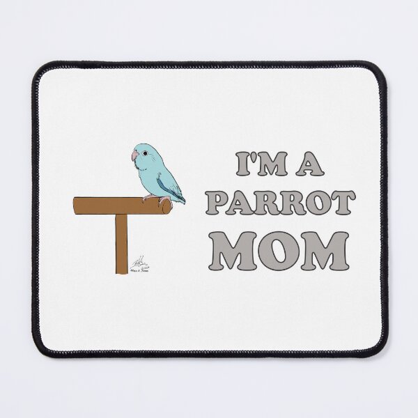 Item preview, I'm a Parrot Mom! With a blue parrotlet designed and sold by Laughing Parrot Studio.