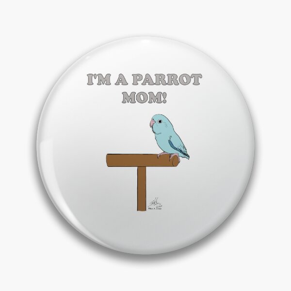Item preview, I'm a Parrot Mom! With a blue parrotlet designed and sold by Laughing Parrot Studio.