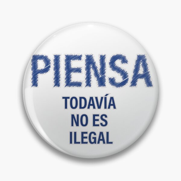 Item preview, "PIENSA TODAVÍA NO ES ILEGAL" Ed. 02 -azul designed and sold by Tecno-Art-Land.