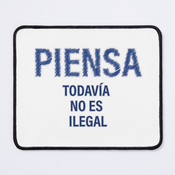 Item preview, "PIENSA TODAVÍA NO ES ILEGAL" Ed. 02 -azul designed and sold by Tecno-Art-Land.