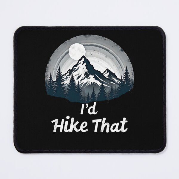 Item preview, I'd Hike That - Hiking Lovers Monochrome Design 2 designed and sold by kjp-design.