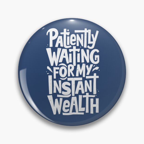 Item preview, Waiting for Instant Wealth designed and sold by Bliss Find And Design.