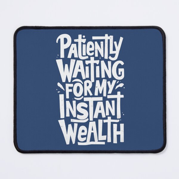 Item preview, Waiting for Instant Wealth designed and sold by Bliss Find And Design.
