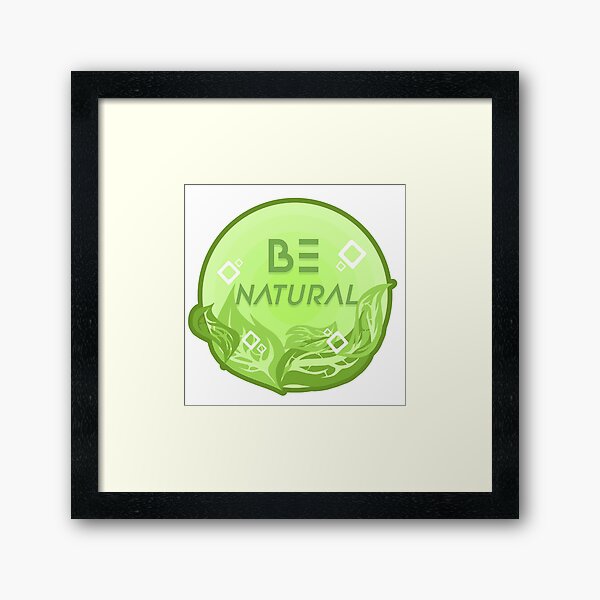 Item preview, Be natural ? designed and sold by LoracJuice.