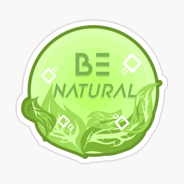 Item preview, Be natural ? designed and sold by LoracJuice.