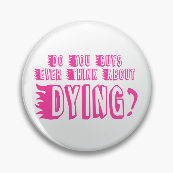 Item preview, Do You Guys Ever Think About Dying? designed and sold by Quencch.