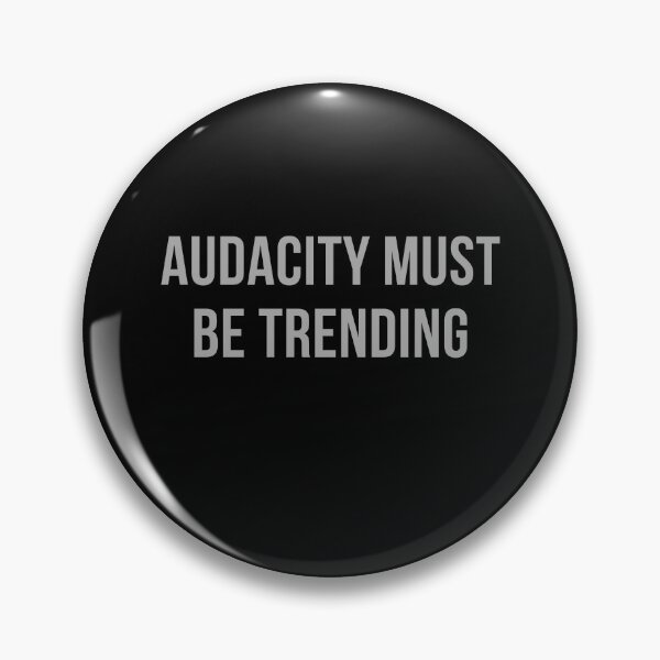 Item preview, Audacity must be trending  designed and sold by Comfy Creations.