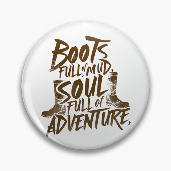 Item preview, Boots Full of Mud, Soul Full of Adventure designed and sold by InkBlvd.