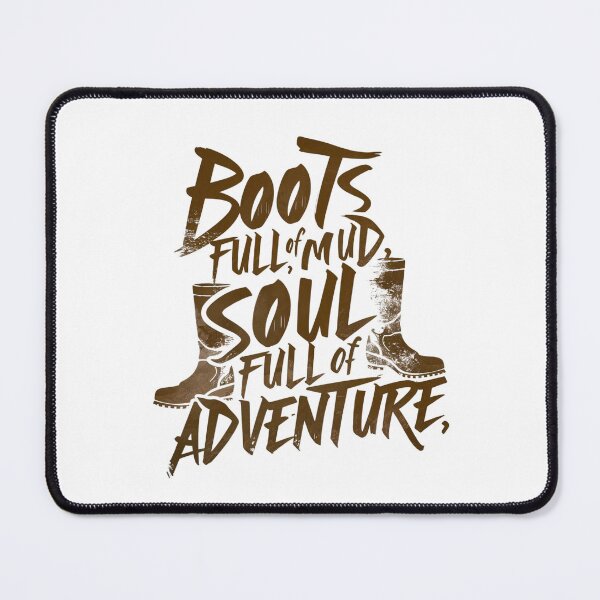 Item preview, Boots Full of Mud, Soul Full of Adventure designed and sold by InkBlvd.