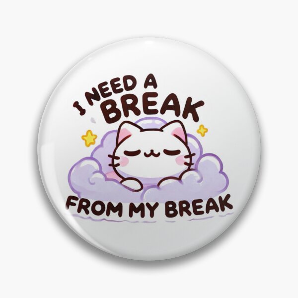 Item preview, I need a break from my break designed and sold by cherryfoxy24.