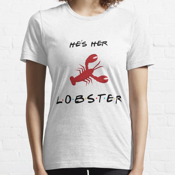 He's Her Lobster Friends Quote Essential T-Shirt
