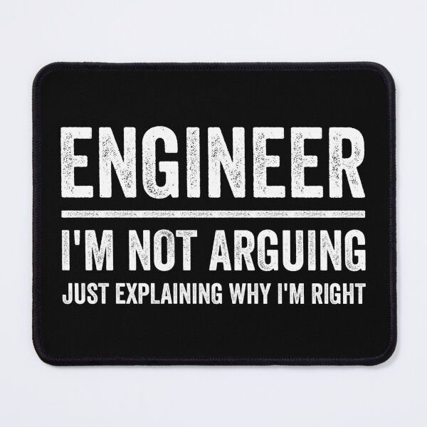 Item preview, Engineer I'm Not Arguing Funny Engineer designed and sold by RareBunny.