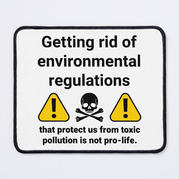 Item preview, Getting rid of environmental regulations is not pro-life designed and sold by Rachel the Artist .