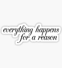 everything happens for a reason Sticker