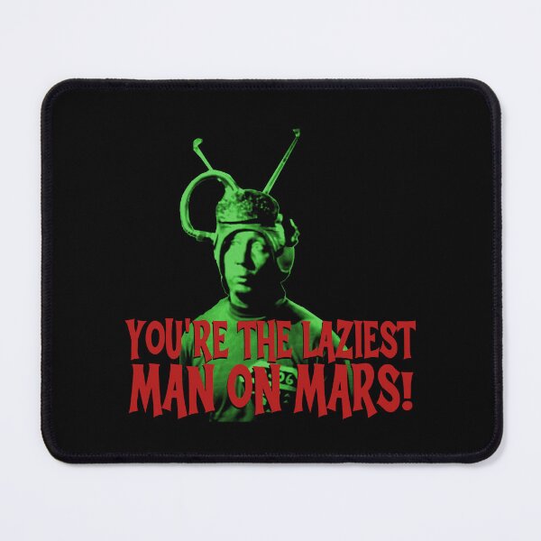 Item preview, You're the Laziest Man on Mars! designed and sold by kryten4k.