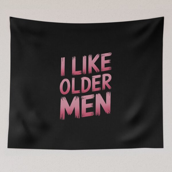 Item preview, Funny Inappropriate Offensive I Like Older Men designed and sold by HeadTurningArt.