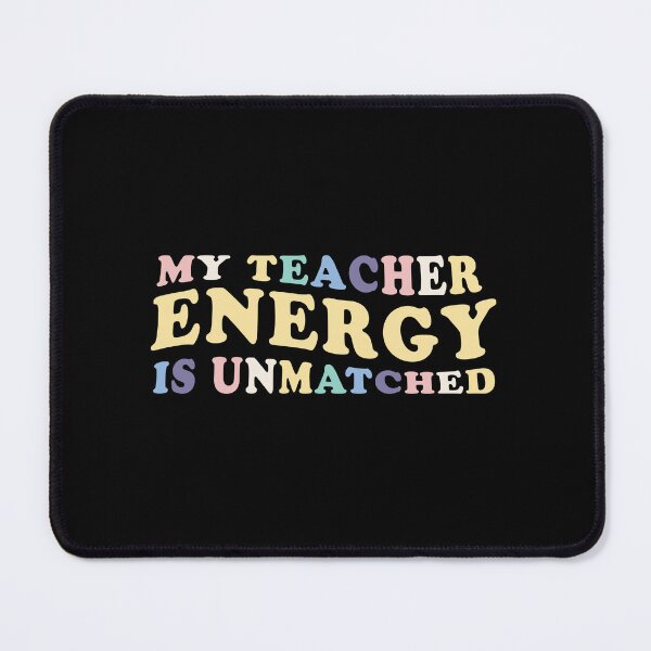 Item preview, My Teacher energy is unmatched designed and sold by jazzydevil.