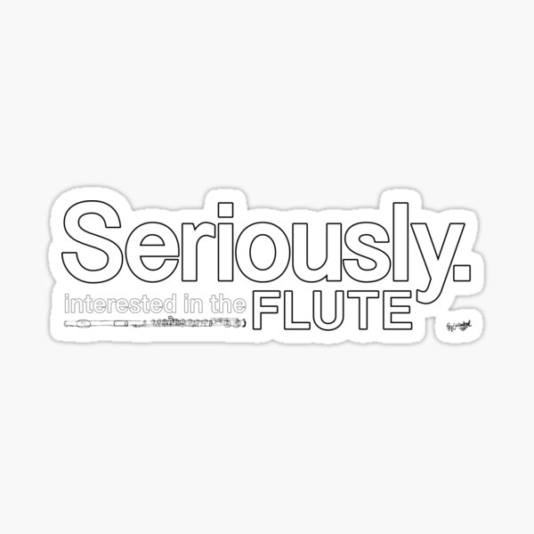 Item preview, Seriously. Flute. (Interested in the flute) designed and sold by GetContented.