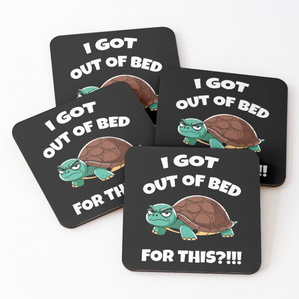 Item preview, I Got Out of Bed For This?!!! - Turtle designed and sold by TrippyOutfitter.