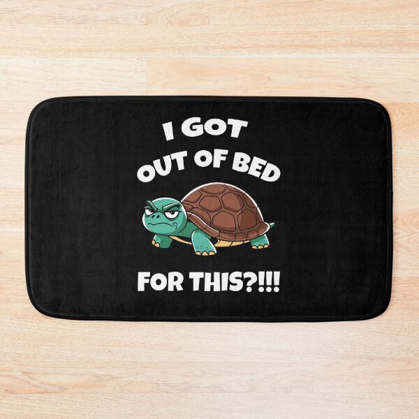 Item preview, I Got Out of Bed For This?!!! - Turtle designed and sold by TrippyOutfitter.