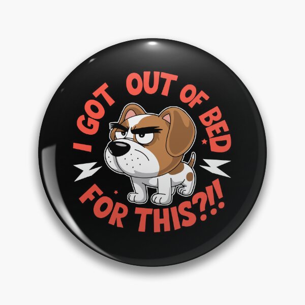 Item preview, I Got Out of Bed For This?!! - Dog designed and sold by TrippyOutfitter.