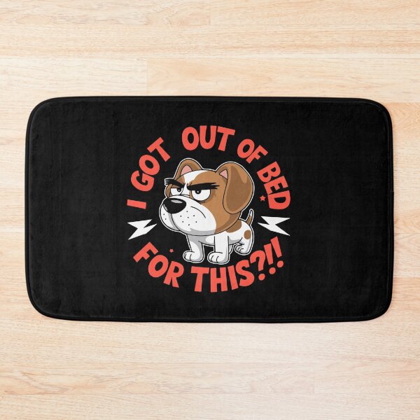 Item preview, I Got Out of Bed For This?!! - Dog designed and sold by TrippyOutfitter.