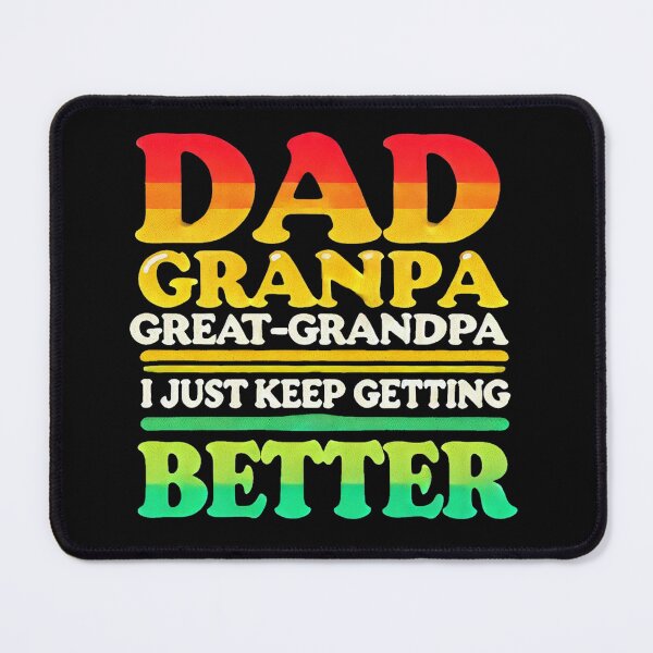 Item preview, Great Grandpa I Just Keep Getting Better designed and sold by maximinano100k.
