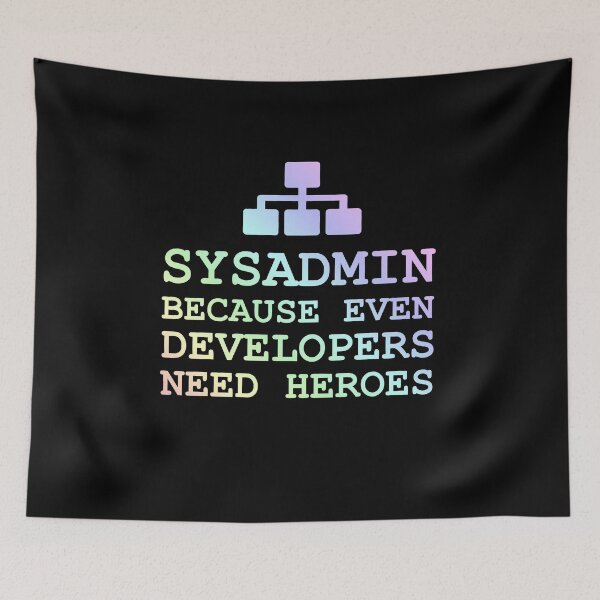 Item preview, sysadmin because even developers need heroes rainbow edition designed and sold by yourgeekside.