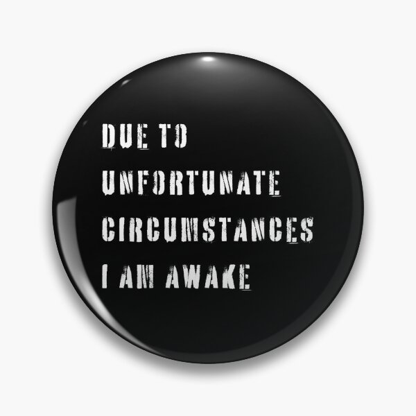 Item preview, Due to Unfortunate Circumstances I am Awake White Text designed and sold by YQvibe Studio.