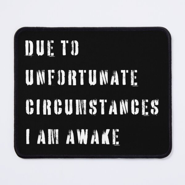 Item preview, Due to Unfortunate Circumstances I am Awake White Text designed and sold by YQvibe Studio.
