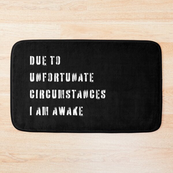 Item preview, Due to Unfortunate Circumstances I am Awake White Text designed and sold by YQvibe Studio.