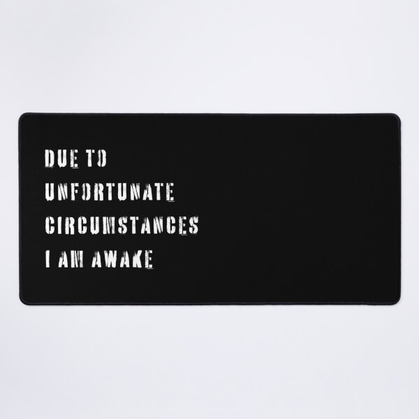 Item preview, Due to Unfortunate Circumstances I am Awake White Text designed and sold by YQvibe Studio.