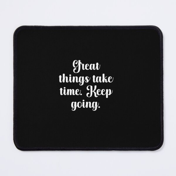 Item preview, Great Things Take Time. Keep Going designed and sold by PrintsByFrank.