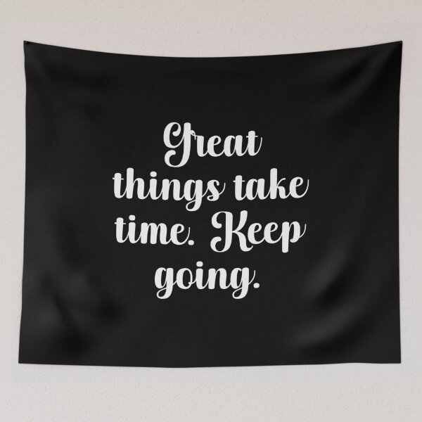 Item preview, Great Things Take Time. Keep Going designed and sold by PrintsByFrank.