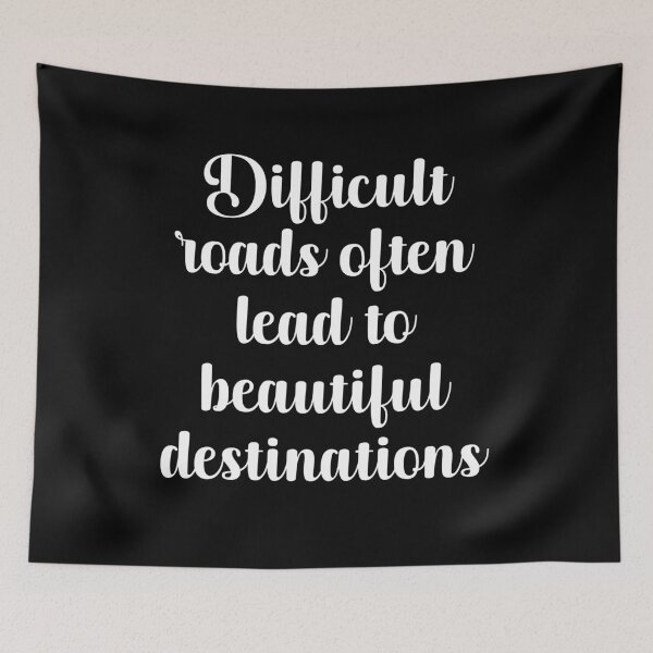 Item preview, Difficult Roads Often Lead to Beautiful Destinations designed and sold by PrintsByFrank.