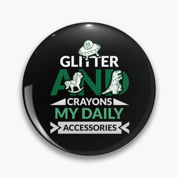 Item preview, Glitter and crayons: my daily accessories.– Childcare Worker Gift Design designed and sold by BDLuck2021.