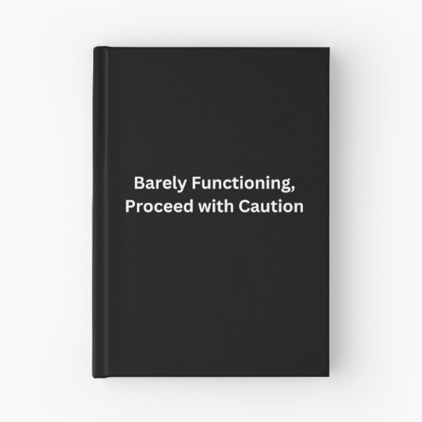 Item preview, Barely Functioning, Proceed with Caution designed and sold by PrintsByFrank.