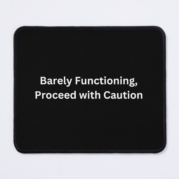 Item preview, Barely Functioning, Proceed with Caution designed and sold by PrintsByFrank.