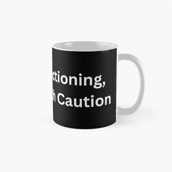 Item preview, Barely Functioning, Proceed with Caution designed and sold by PrintsByFrank.