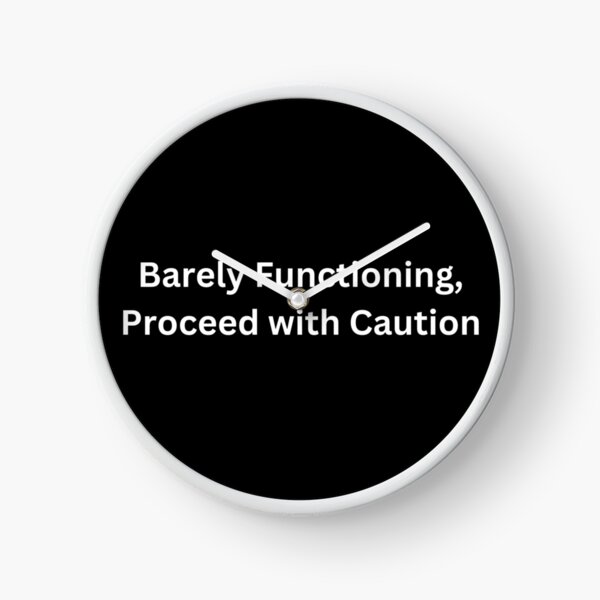 Item preview, Barely Functioning, Proceed with Caution designed and sold by PrintsByFrank.