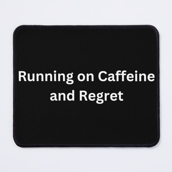 Item preview, Running on Caffeine and Regret designed and sold by PrintsByFrank.