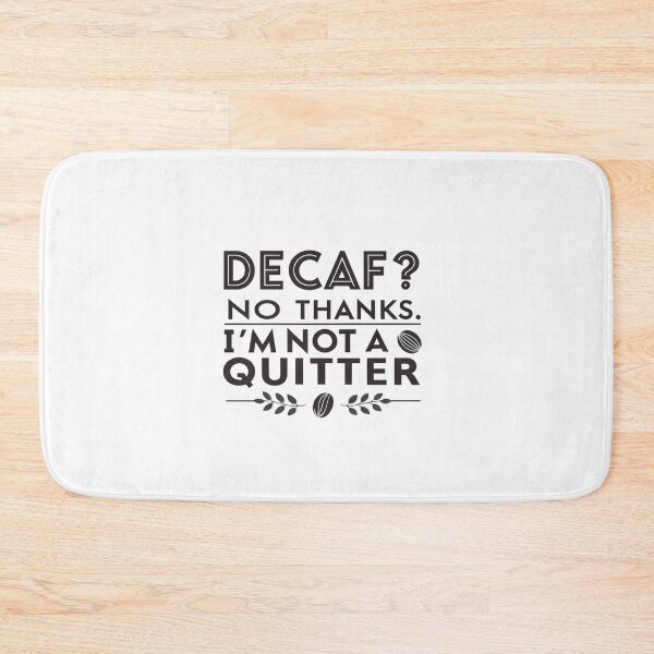 Item preview, Funny Coffee Quote Design - "Decaf? No Thanks, I'm Not a Quitter designed and sold by Colorful-Garden.