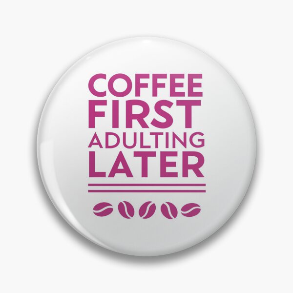 Artikelvorschau, Erst Kaffee, dann Erwachsen werden - Lustiges Kaffeeliebhaber-Design entworfen und verkauft von Colorful-Garden.
