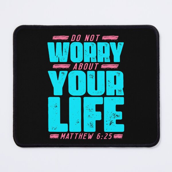 Item preview, Matthew 6:25 Do Not Worry About Your Life designed and sold by plushism.