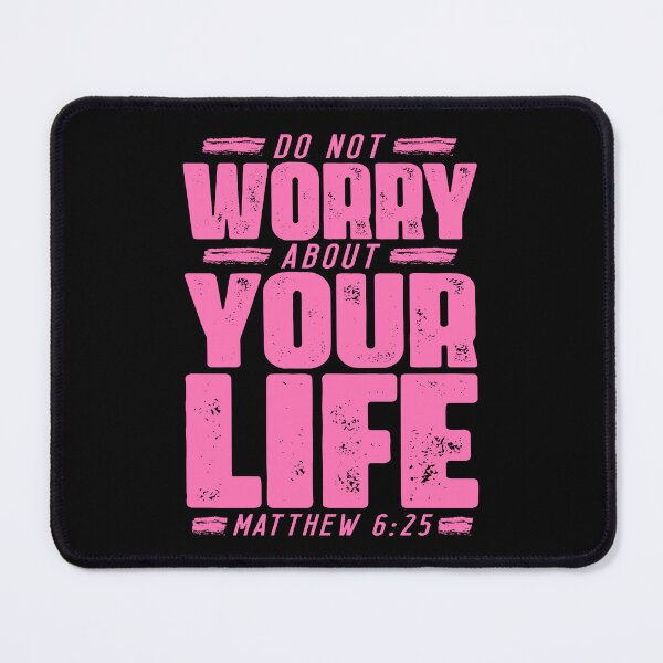 Item preview, Matthew 6:25 Do Not Worry About Your Life designed and sold by plushism.