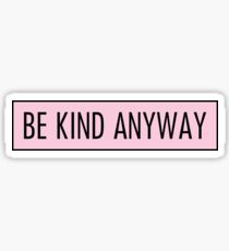 be kind anyway pink Sticker