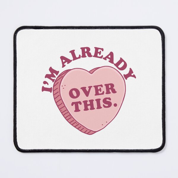Item preview, I'm already over this candy heart designed and sold by jazzydevil.